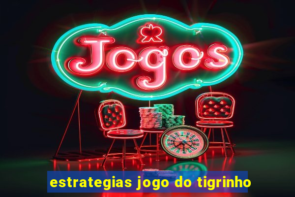 estrategias jogo do tigrinho